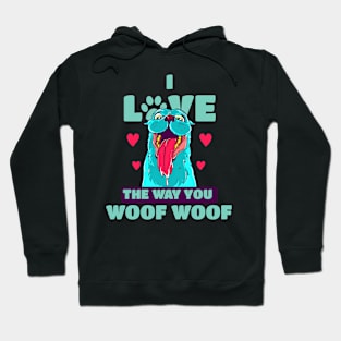 I Love The Way You Woof Woof Hoodie